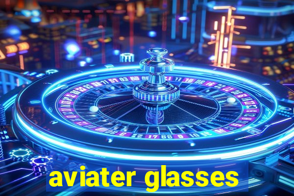 aviater glasses